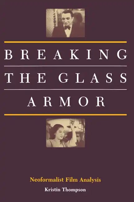 Breaking the Glass Armor: Neoformalist Film Analysis - Paperback