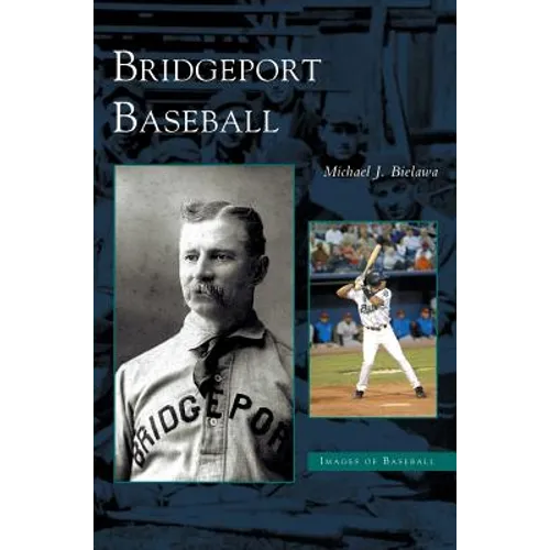 Bridgeport Baseball - Hardcover