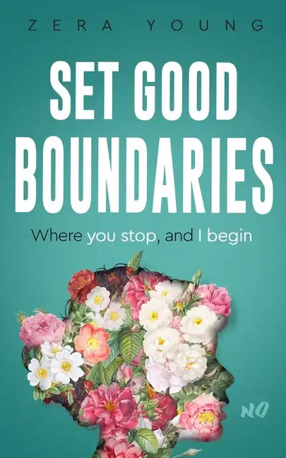 Set Good Boundaries: Where You Stop & I Begin - Paperback