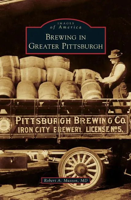 Brewing in Greater Pittsburgh - Hardcover