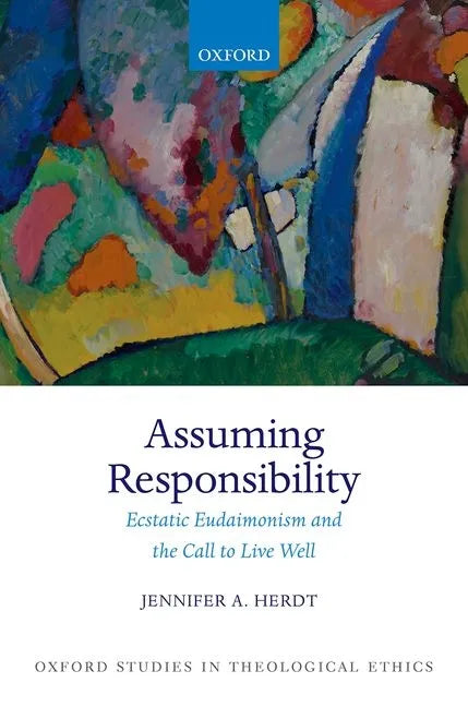 Assuming Responsibility: Ecstatic Eudaimonism and the Call to Live Well - Hardcover