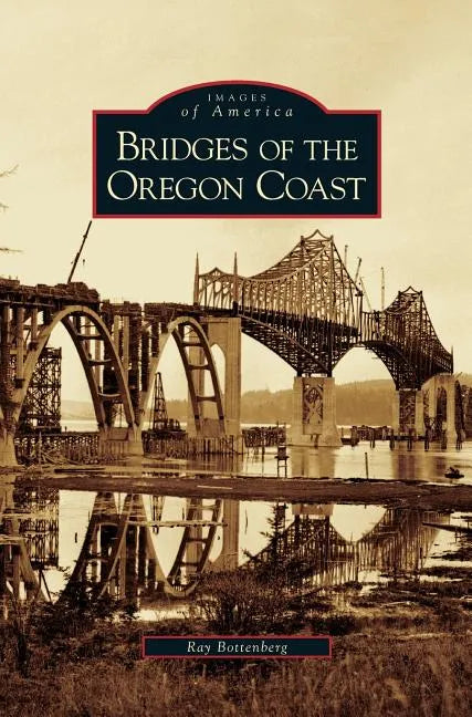 Bridges of the Oregon Coast - Hardcover