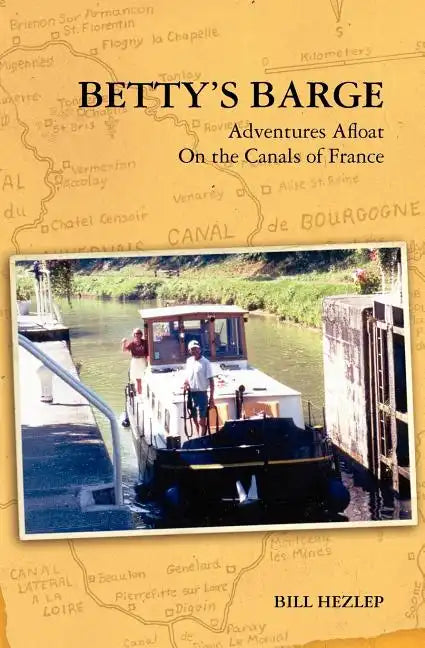 Betty's Barge: Adventures Alfoat On the Canals of France - Paperback