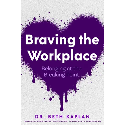 Braving the Workplace: Belonging at the Breaking Point - Hardcover