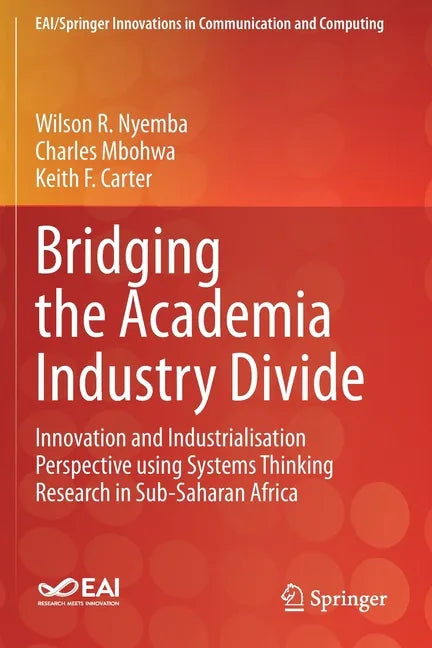 Bridging the Academia Industry Divide: Innovation and Industrialisation Perspective Using Systems Thinking Research in Sub-Saharan Africa - Paperback