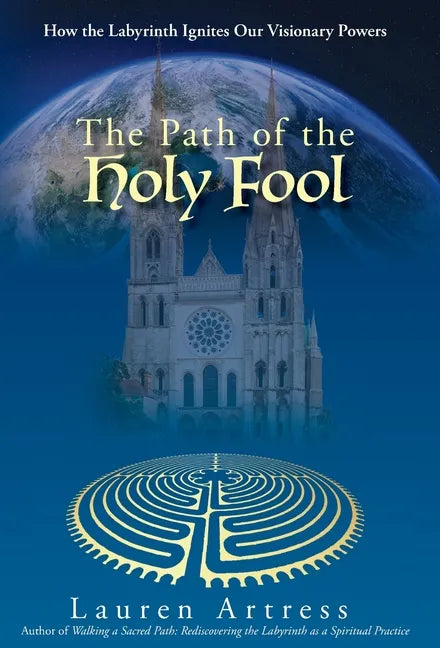 The Path of the Holy Fool: How the Labyrinth Ignites Our Visionary Powers - Hardcover