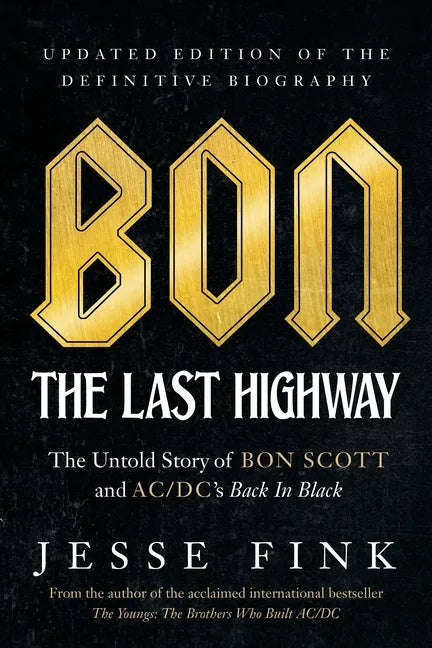 Bon: The Last Highway: The Untold Story of Bon Scott and Ac/DC's Back in Black, Updated Edition of the Definitive Biography - Paperback