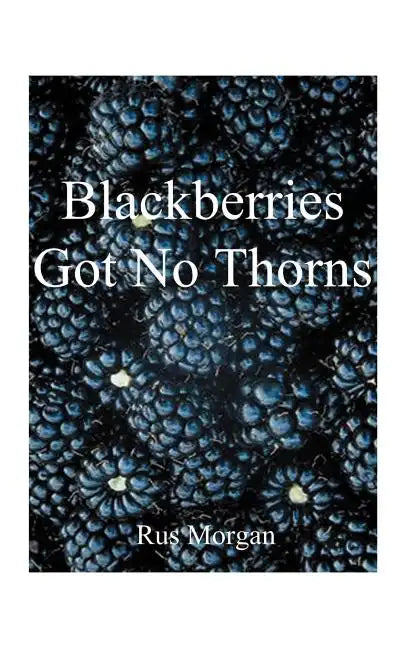 Blackberries Got No Thorns - Paperback