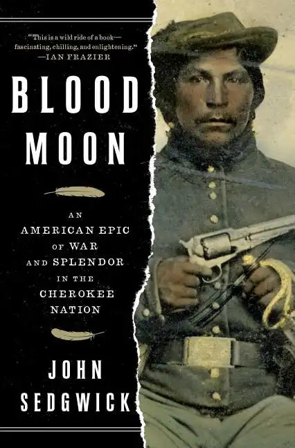 Blood Moon: An American Epic of War and Splendor in the Cherokee Nation - Paperback