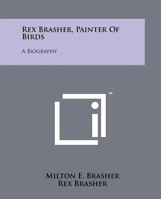 Rex Brasher, Painter of Birds: A Biography - Paperback