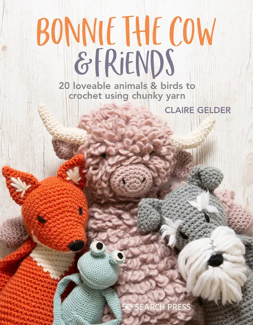 Bonnie the Cow & Friends: 20 Loveable Animals & Birds to Crochet Using Chunky Yarn - Paperback
