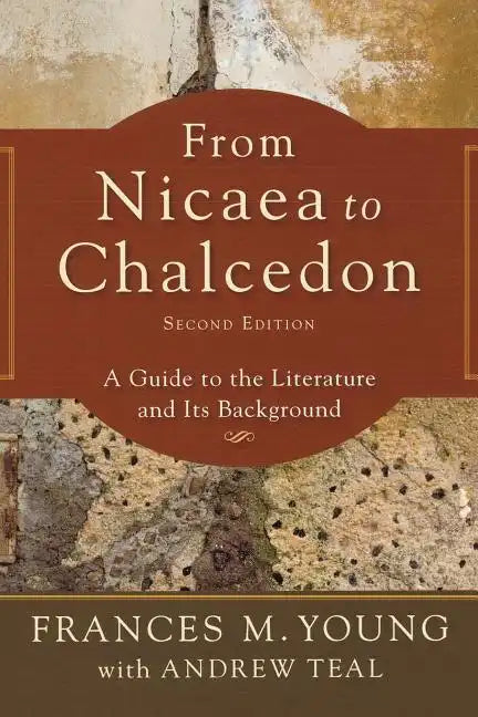 From Nicaea to Chalcedon: A Guide to the Literature and Its Background - Paperback