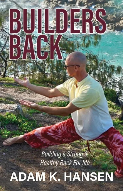 Builders Back: Building a Strong & Healthy Back For Life - Paperback