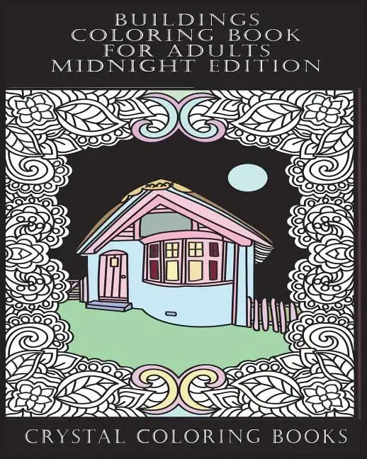 Buildings Coloring Book For Adults Midnight Edition: 30 Beautiful Stress Relief Building Coloring Pages Designed To Help You Relax Whilst Colorig. Eac - Paperback