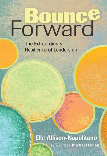 Bounce Forward: The Extraordinary Resilience of Leadership - Paperback