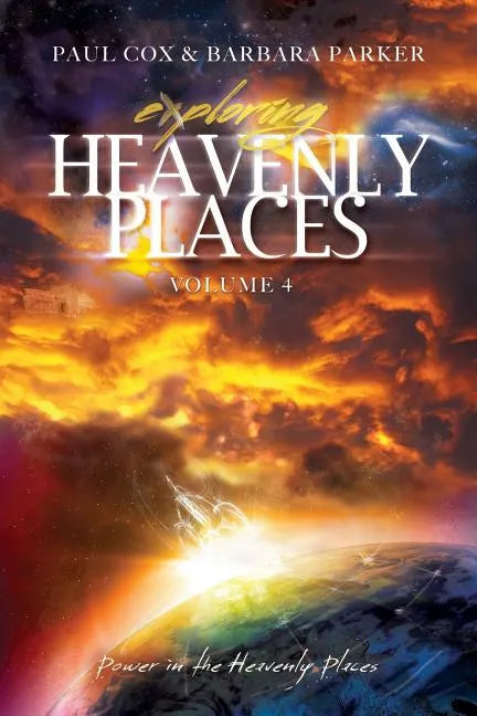 Exploring Heavenly Places - Volume 4 - Power in the Heavenly Places - Paperback
