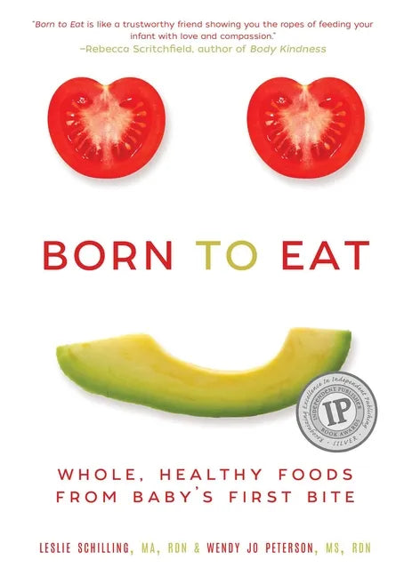 Born to Eat: Whole, Healthy Foods from Baby's First Bite - Paperback
