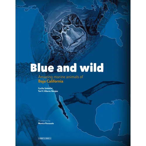 Blue and Wild: Amazing Marine Animals of Baja California - Hardcover