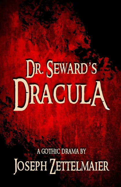 Dr. Seward's Dracula: A Gothic Drama - Paperback