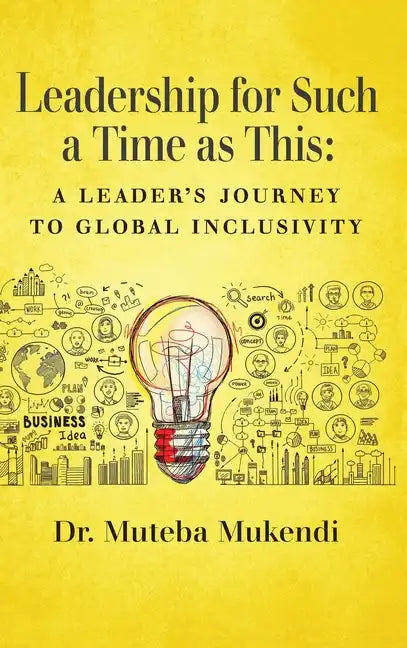 Leadership for Such a Time as This: A Leader's Journey to Global Inclusivity - Hardcover