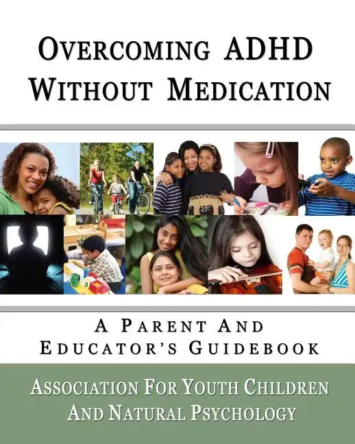 Overcoming ADHD Without Medication: A Parent and Educator's Guidebook - Paperback