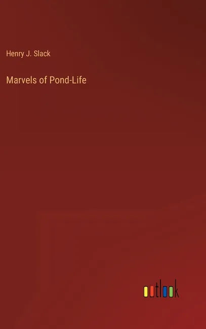 Marvels of Pond-Life - Hardcover