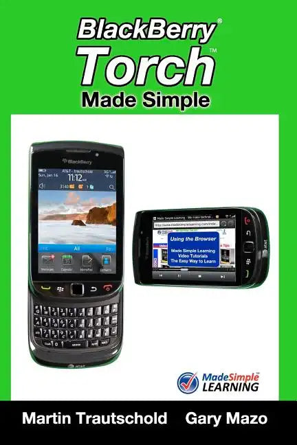 BlackBerry Torch Made Simple: For the BlackBerry Torch 9800 Series Smartphones - Paperback