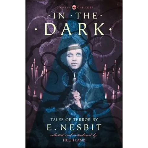 In the Dark: Tales of Terror by E. Nesbit - Paperback