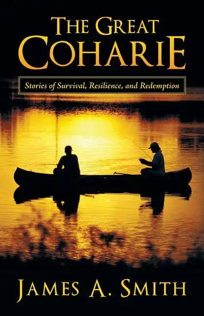 The Great Coharie: Stories of Survival, Resilience, and Redemption - Paperback