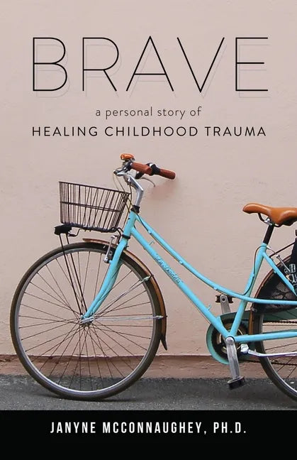 Brave: A Personal Story of Healing Childhood Trauma - Paperback