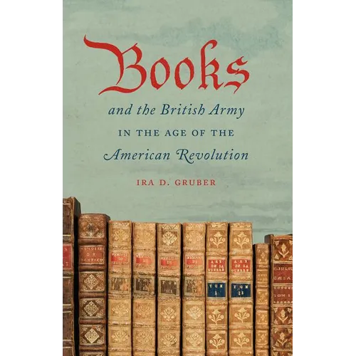 Books and the British Army in the Age of the American Revolution - Paperback
