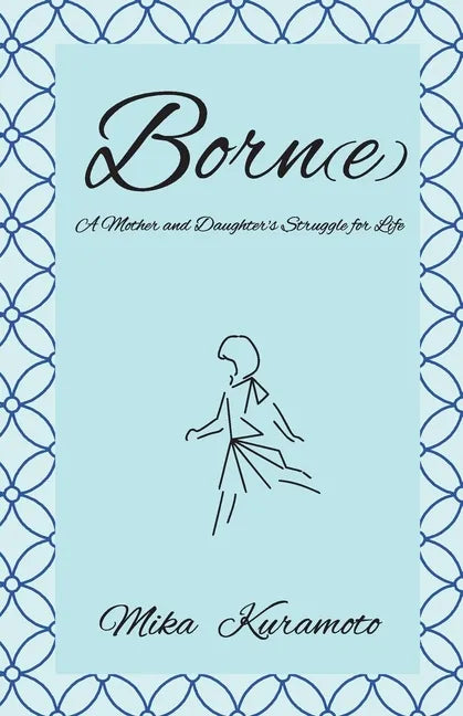 Born(e): A Mother and Daughter's Struggle for Life - Paperback