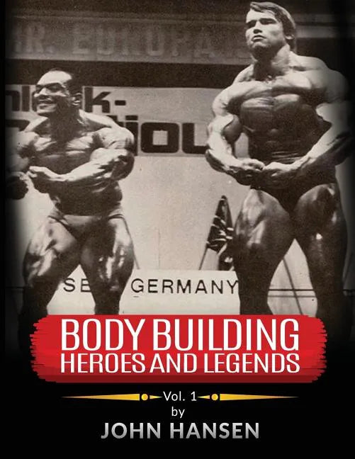 Bodybuilding Heroes and Legends - Volume One - Paperback