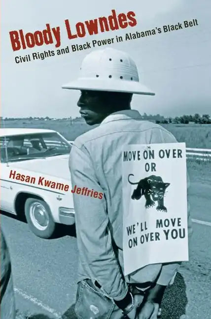 Bloody Lowndes: Civil Rights and Black Power in Alabama's Black Belt - Hardcover