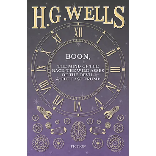 Boon, The Mind of the Race, The Wild Asses of the Devil, and The Last Trump - Paperback
