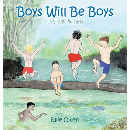 Boys Will Be Boys Girls Will Be Girls - Hardcover