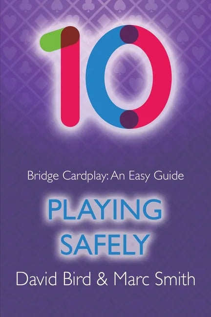 Bridge Cardplay: An Easy Guide - 10. Playing Safely - Paperback