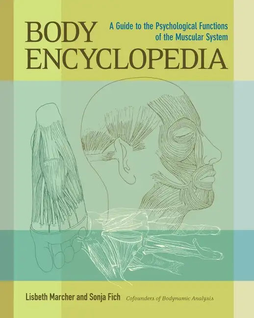 Body Encyclopedia: A Guide to the Psychological Functions of the Muscular System - Paperback