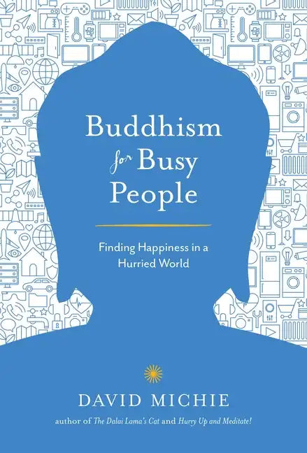 Buddhism for Busy People: Finding Happiness in a Hurried World - Paperback