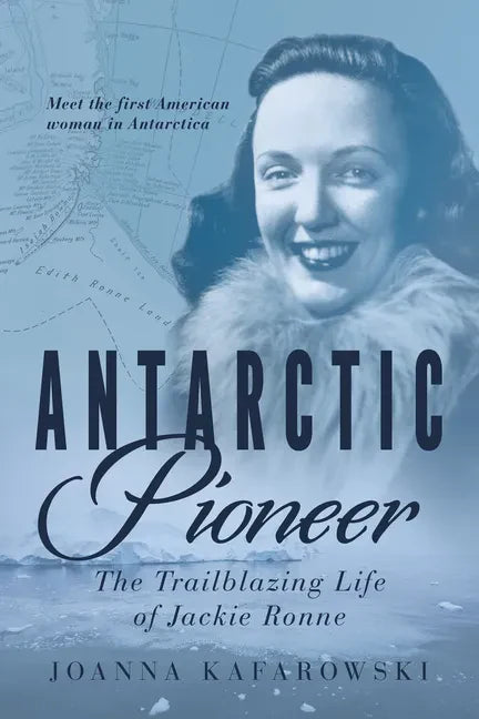 Antarctic Pioneer: The Trailblazing Life of Jackie Ronne - Paperback