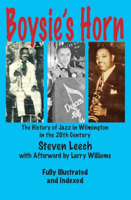 Boysie's Horn: The History of Jazz in Wilmington in the 20th Century - Paperback