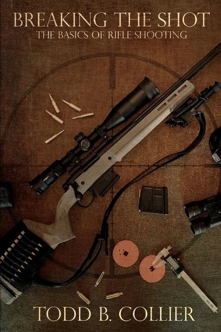 Breaking the Shot: The Basics of Rifle Shooting - Paperback