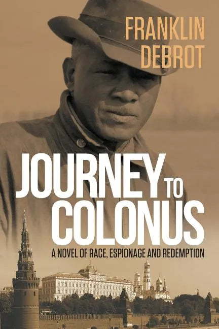 Journey to Colonus: A Novel of Race, Espionage and Redemption - Paperback