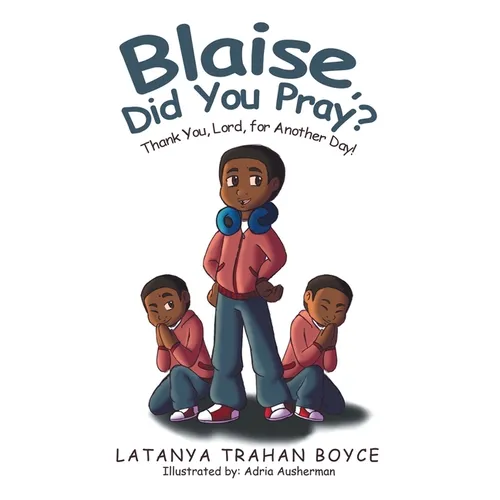 Blaise, Did You Pray?: Thank You, Lord, for Another Day! - Paperback