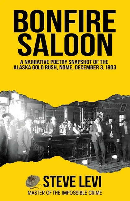 Bonfire Saloon: A Narrative Poetry Snapshot of the Alaska Gold Rush, Nome, December 3, 1903 - Paperback