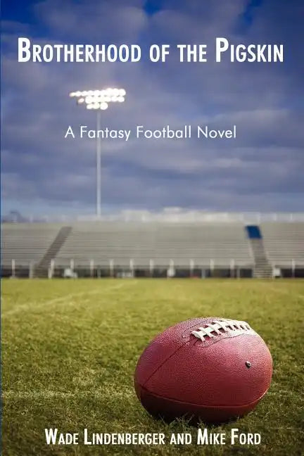 Brotherhood of the Pigskin: A Fantasy Football Novel - Paperback