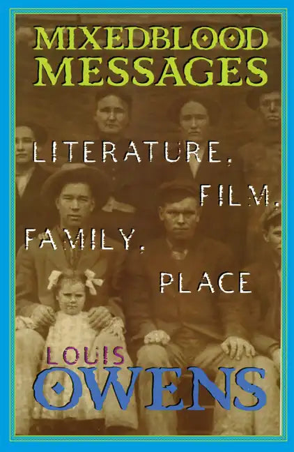 Mixedblood Messages: Literature, Film, Family, Place Volume 26 - Paperback