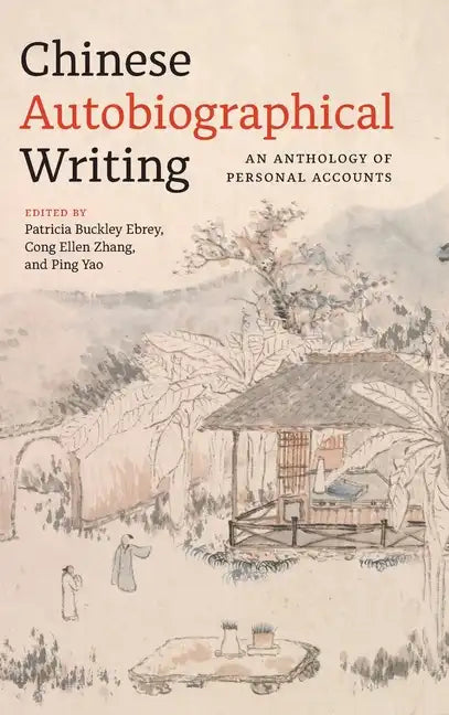 Chinese Autobiographical Writing: An Anthology of Personal Accounts - Hardcover