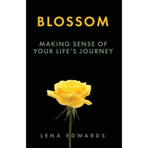 Blossom: Making Sense of Your Life Journey - Paperback
