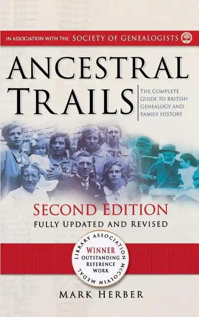 Ancestral Trails: The Complete Guide to British Genealogy and Family History. Second Edition, Fully Updated and Revised - Hardcover